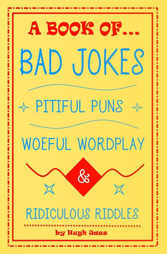 A Book of Bad Jokes, Pitiful Puns, Woeful Wordplay and Ridic ... - cover