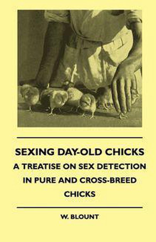 Sexing Day-Old Chicks - A Treatise on Sex Detection in Pure  ... - cover