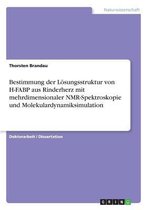 Bestimmung Der Losungsstruktur Von H-Fabp Aus Rinderherz Mit Mehrdimensionaler NMR-Spektroskopie Und Molekulardynamiksimulation