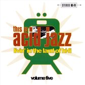 This Is Acid Jazz Vol. 5: Livin' In The Land...
