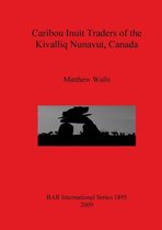 Caribou Inuit Traders of the Kivalliq Nunavut, Canada