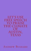 Let's Use Free Speech to Praise the Climate of Austin, Texas