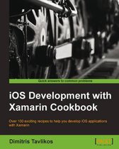 Ios Development With Xamarin Cookbook