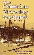 The Church in Victorian Scotland 1843-1874