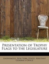 Presentation of Trophy Flags to the Legislature