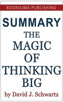 Summary of The Magic of Thinking Big by David J. Schwartz