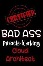 Certified Bad Ass Miracle-Working Cloud Architect
