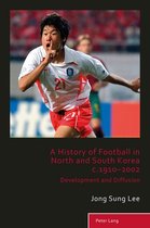 Sport, History and Culture 5 - A History of Football in North and South Korea c.1910–2002