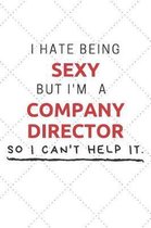 I Hate Being Sexy But I'm A Company Director So I Can't Help It