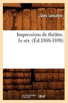 Arts- Impressions de Th��tre. 1e S�r. (�d.1888-1898)