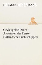 Gevleugelde Daden Avonturen der Eerste Hollandsche Luchtschippers