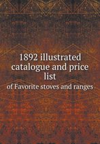 1892 illustrated catalogue and price list of Favorite stoves and ranges