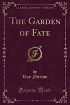 The Garden of Fate (Classic Reprint)