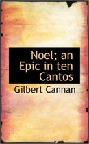 Noel; An Epic in Ten Cantos