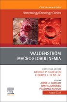 Waldenstr�m Macroglobulinemia, An Issue of Hematology/Oncology Clinics of North America