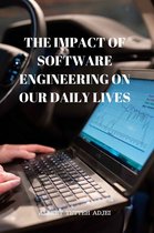 THE IMPACT OF SOFTWARE ENGINEERING ON OUR DAILY LIVES