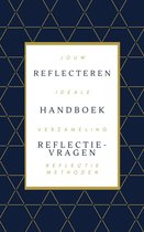 Reflecteren - Het Handboek: De Mooiste Reflectiemethoden & Reflectievragen