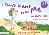 Being With Our Feelings- I Don’t Want to be Me - Amelie’s Walk: Exploring Self-Acceptance
