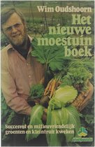 Het nieuwe moestuinboek: Succesvol en milieuvriendelijk groenten en kleinfruit kweken