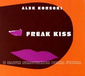 Alek Korecki: Freak Kiss [CD]