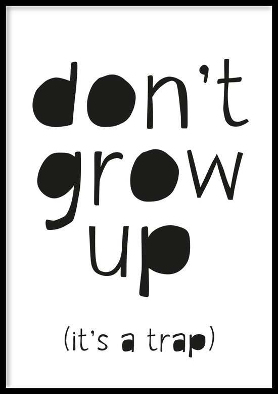 Poster Don’t grow up - Kinderkamer poster - Babykamer poster - Kinderkamer decoratie - 30x40 cm - Exclusief lijst - WALLLL