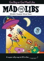 Mad Libs- Go Big or Go Mad Libs: 10 Mad Libs in 1!