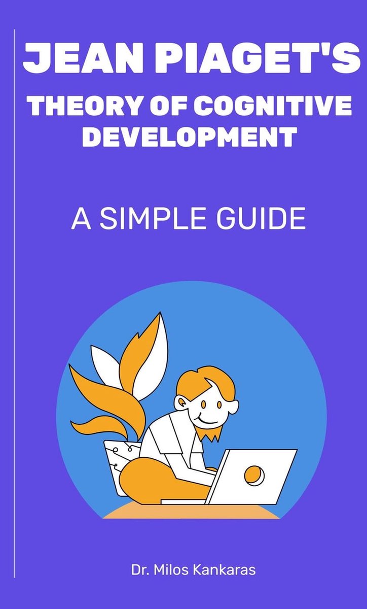 Jean Piaget s Theory of Cognitive Development A Simple Guide ebook Dr. Milos. bol