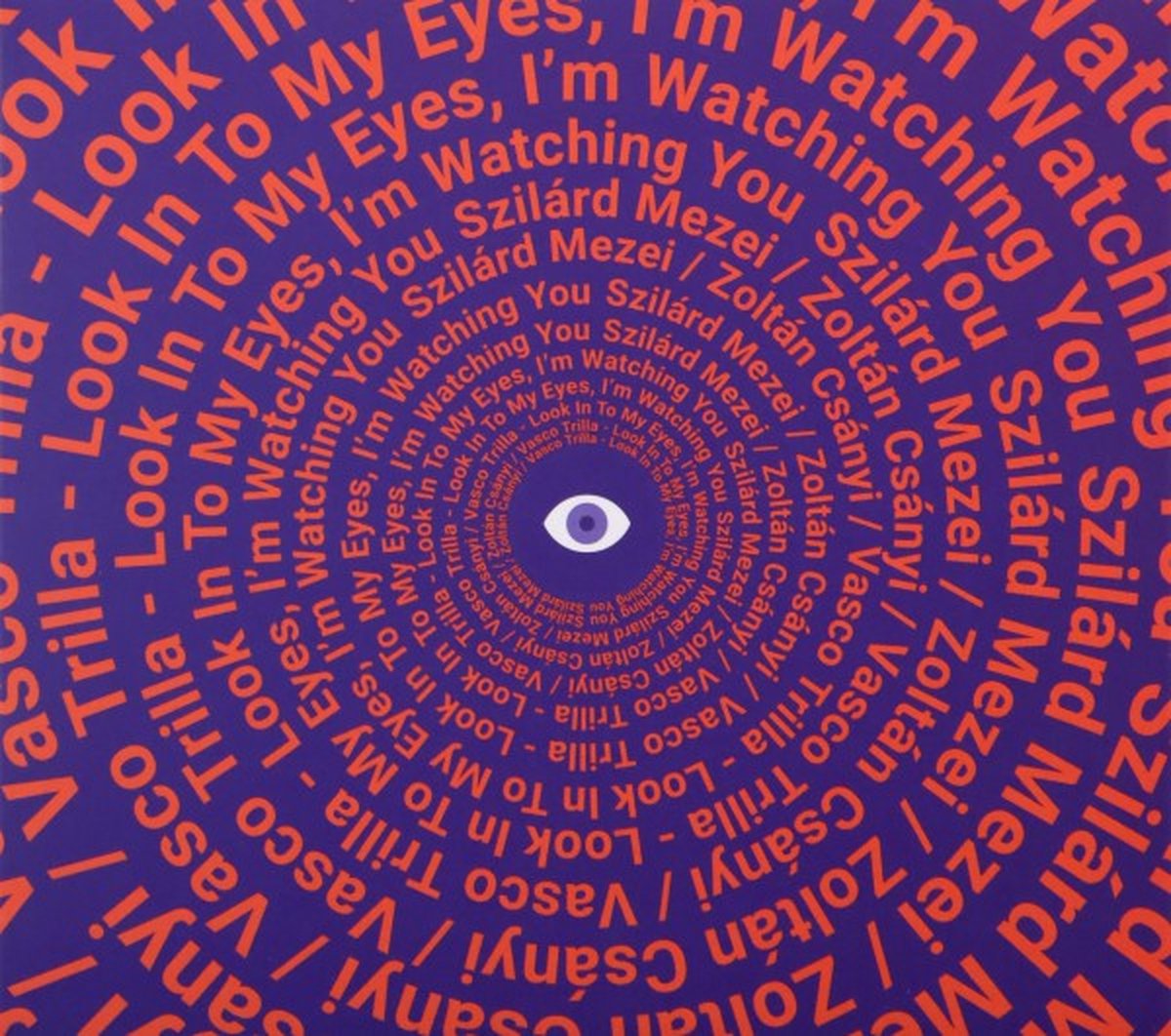 Szilard Mezei - Look Into My Eyes, I'm Watching You (CD)