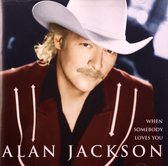 Alan Jackson-When Somebody Loves You [CD]