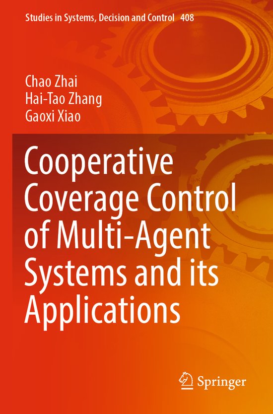 Studies in Systems, Decision and Control408- Cooperative Coverage Control of Multi-Agent Systems and its Applications