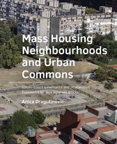 A+BE Architecture and the Built Environment - Mass Housing Neighbourhoods and Urban Commons