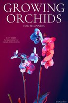 Growing Orchids For Beginners: Easy Steps to Successful Home Gardening
