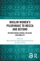Routledge Studies in Pilgrimage, Religious Travel and Tourism- Muslim Women’s Pilgrimage to Mecca and Beyond
