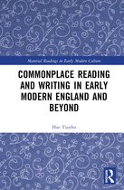 Material Readings in Early Modern Culture- Commonplace Reading and Writing in Early Modern England and Beyond