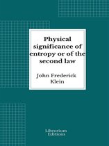 Physical significance of entropy or of the second law