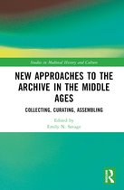 Studies in Medieval History and Culture- New Approaches to the Archive in the Middle Ages