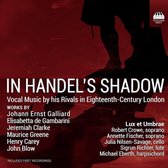 Lux Et Umbrae - In Handel's Shadow. Vocal Music By His Rivals In Eighteen-Century London (CD)