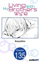 Living With My Brother's Wife CHAPTER SERIALS 135 - Living With My Brother's Wife #135