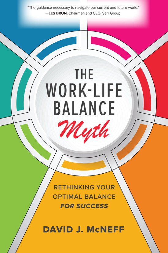 The Work-Life Balance Myth: Rethinking Your Optimal Balance  ... - cover