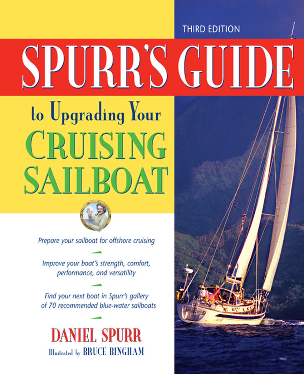 Spurr's Guide to Upgrading Your Cruising Sailboat - Daniel Spurr