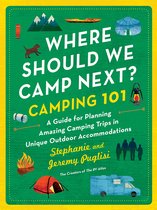 Where Should We Camp Next? - Where Should We Camp Next?: Camping 101