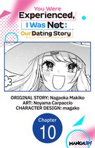 You Were Experienced, I Was Not: Our Dating Story CHAPTER SERIALS 10 - You Were Experienced, I Was Not: Our Dating Story #010
