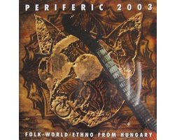 Various Artists - Periferic 2003 - Folk-World-Ethno From Hungary (CD)