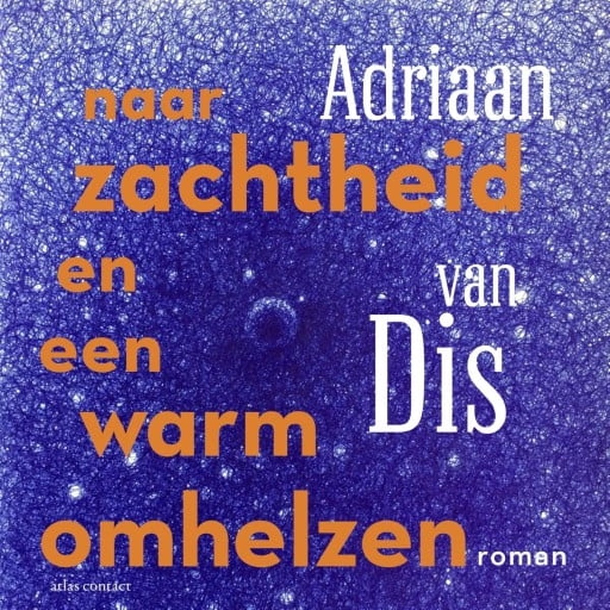 naar-zachtheid-en-een-warm-omhelzen-adriaan-van-dis-9789025475567