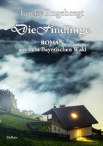Die Findlinge - Roman aus dem Bayerischen Wald
