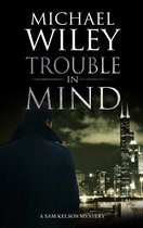 A Sam Kelson mystery- Trouble in Mind