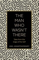 The Man Who Wasn't There Tales from the Edge of the Self