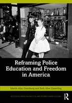 Routledge Series on Practical and Evidence-Based Policing- Reframing Police Education and Freedom in America