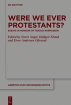 Arbeiten zur Kirchengeschichte140- Were We Ever Protestants?