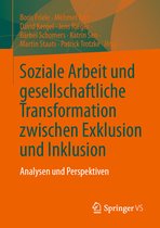 Soziale Arbeit und gesellschaftliche Transformation zwischen Exklusion und Inklusion